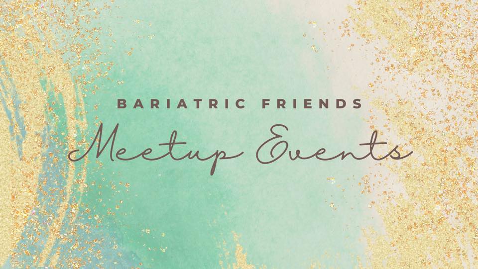 Bariatric Friends Meet Up Events